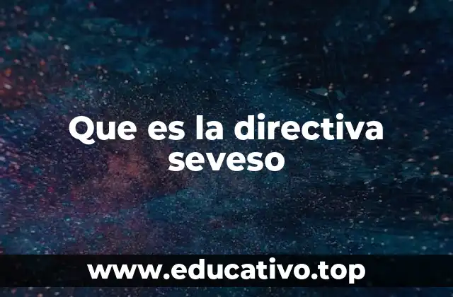 El marco legal de la Directiva Seveso