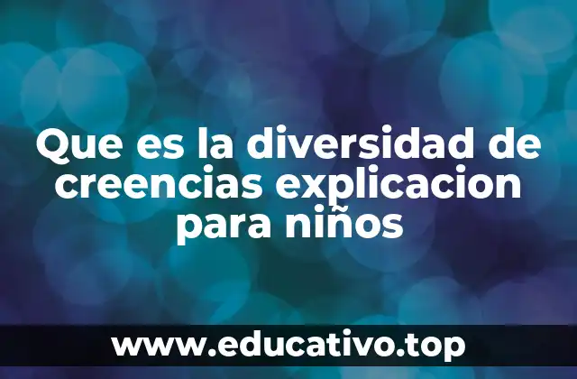 Que es la diversidad de creencias explicacion para niños