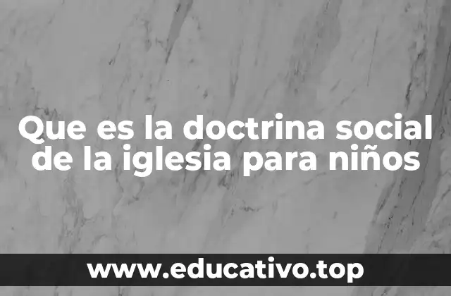 Cómo se presenta la doctrina social en la educación infantil