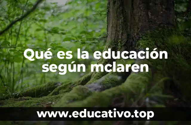 Qué es la educación según mclaren