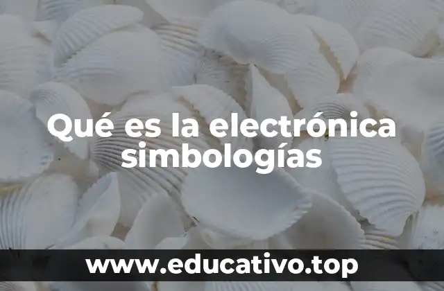 Qué es la electrónica simbologías