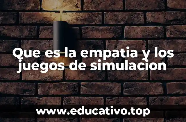 Que es la empatia y los juegos de simulacion