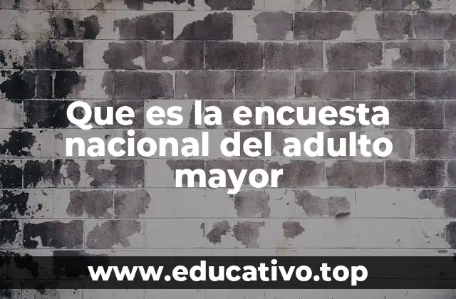 Que es la encuesta nacional del adulto mayor