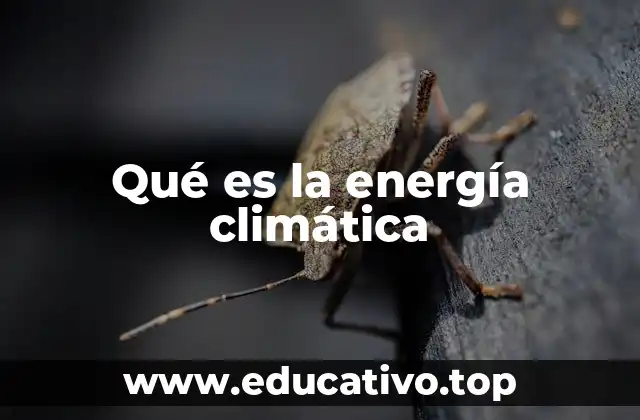La energía climática y su papel en los sistemas terrestres