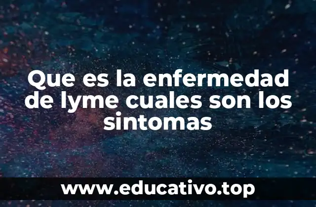Que es la enfermedad de lyme cuales son los sintomas