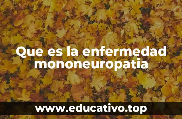 Que es la enfermedad mononeuropatia