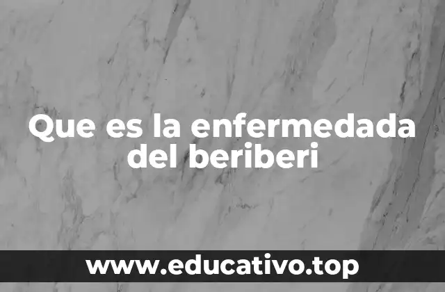 Que es la enfermedada del beriberi