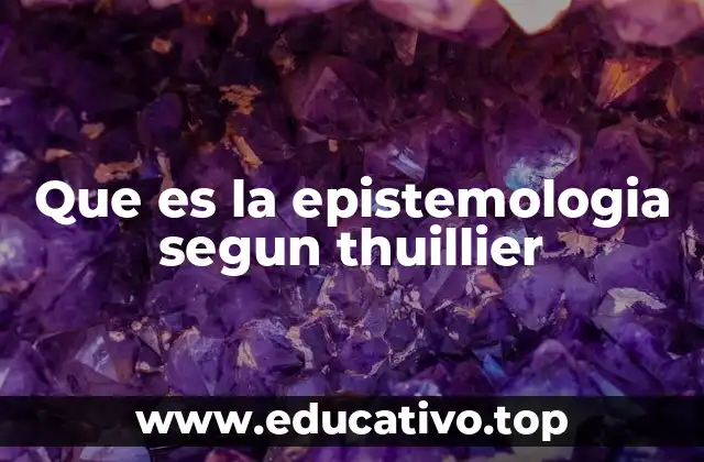 Que es la epistemologia segun thuillier