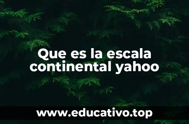 Que es la escala continental yahoo