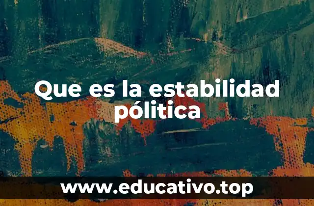 Que es la estabilidad pólitica