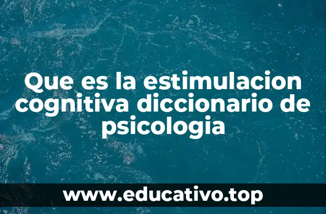 Que es la estimulacion cognitiva diccionario de psicologia