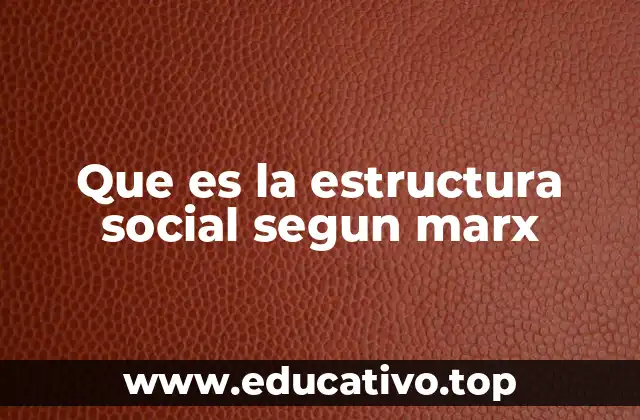 Que es la estructura social segun marx