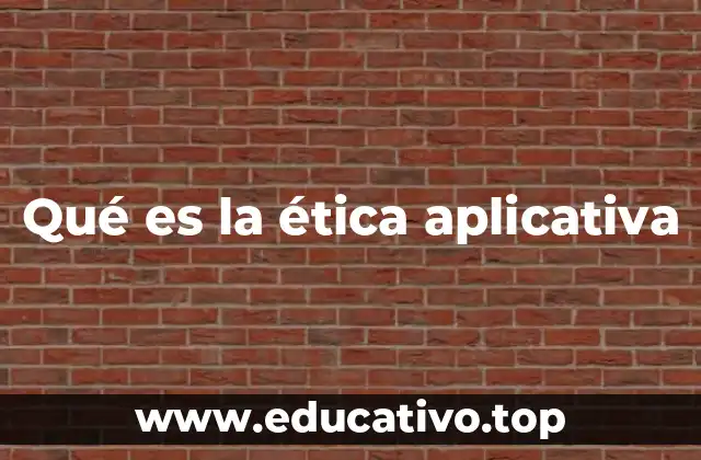 Qué es la ética aplicativa