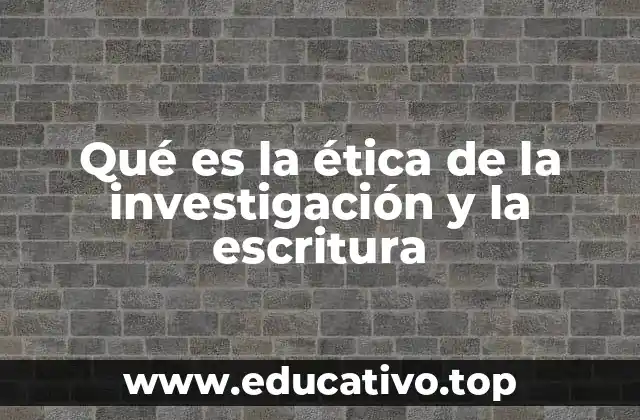 La importancia de la ética en el proceso de investigación y comunicación