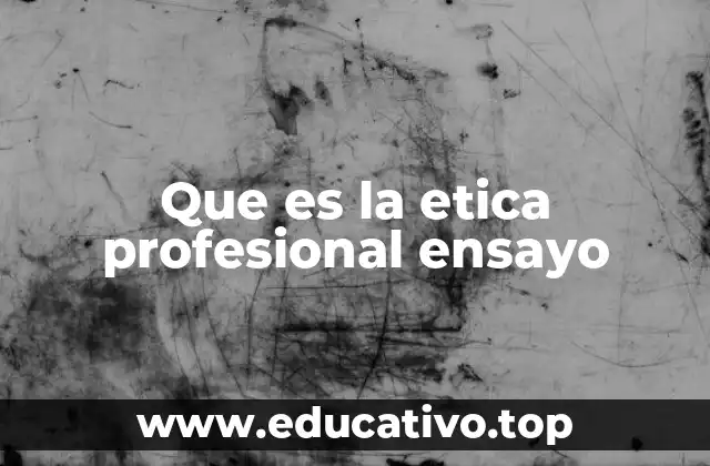 La importancia de la ética profesional en el entorno laboral