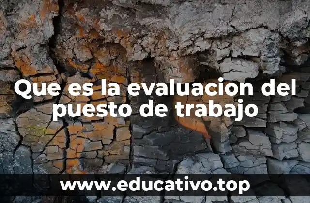 Que es la evaluacion del puesto de trabajo