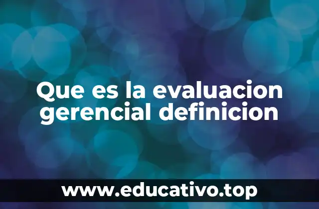 Que es la evaluacion gerencial definicion