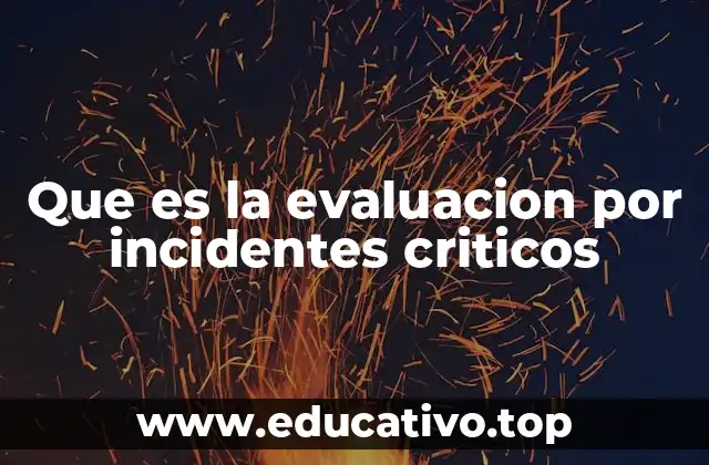 Que es la evaluacion por incidentes criticos