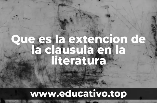 Que es la extencion de la clausula en la literatura