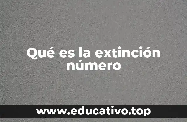 Qué es la extinción número
