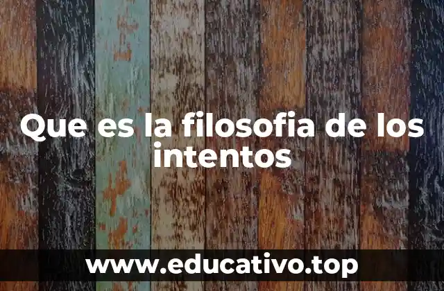 Que es la filosofia de los intentos