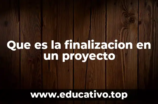 El cierre de un proyecto y su impacto en la gestión