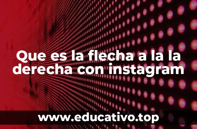 Que es la flecha a la la derecha con instagram