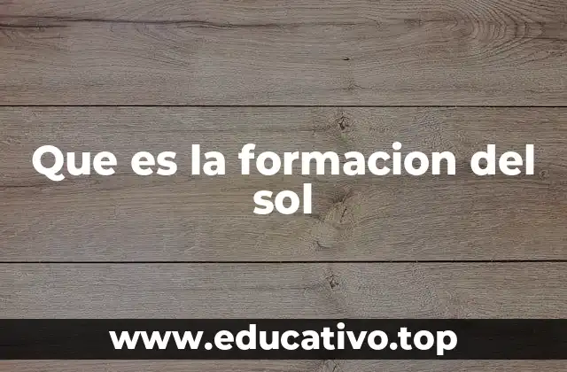Que es la formacion del sol