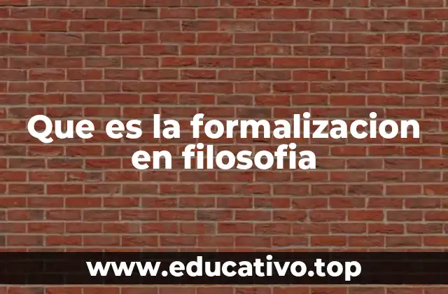 Que es la formalizacion en filosofia