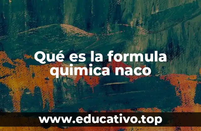 Qué es la formula quimica naco