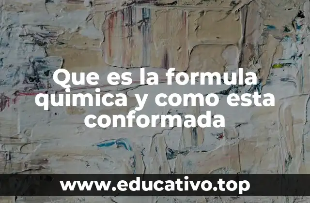 Que es la formula quimica y como esta conformada
