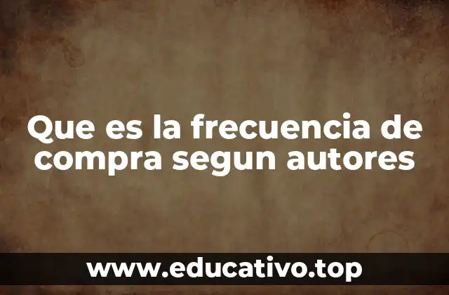 El papel de la frecuencia de compra en el comportamiento del consumidor