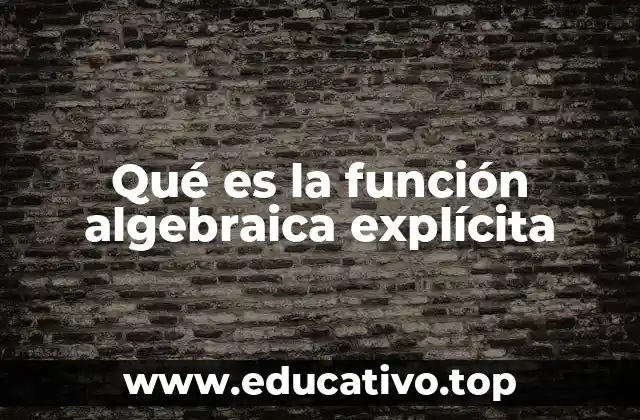 Qué es la función algebraica explícita