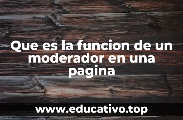 Que es la funcion de un moderador en una pagina