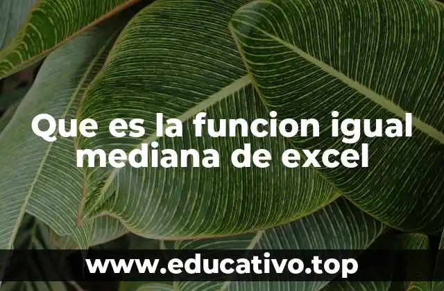 Que es la funcion igual mediana de excel
