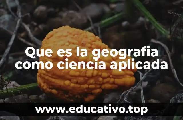 Que es la geografia como ciencia aplicada