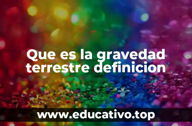Que es la gravedad terrestre definicion