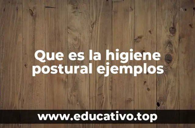 Que es la higiene postural ejemplos