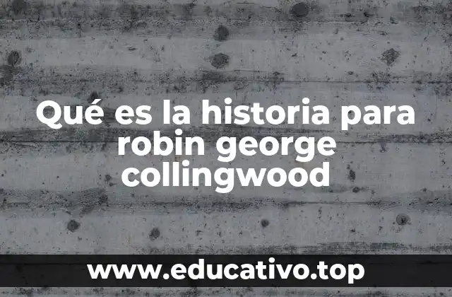 La historia como proceso de reconstrucción mental