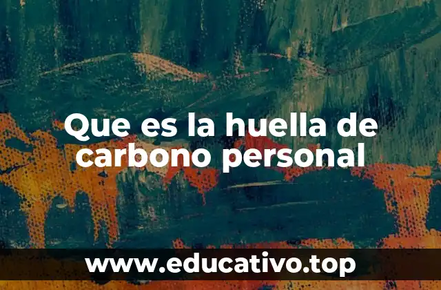 Que es la huella de carbono personal