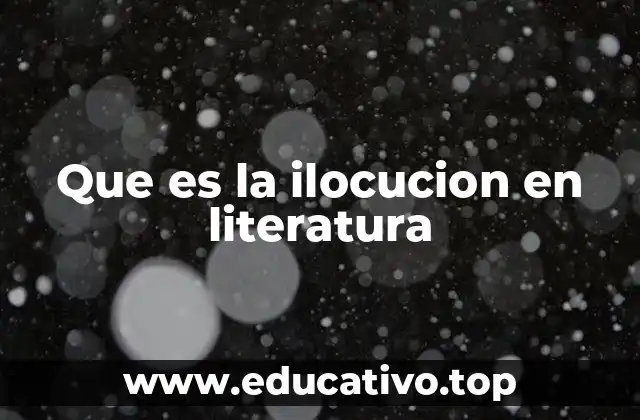 Que es la ilocucion en literatura