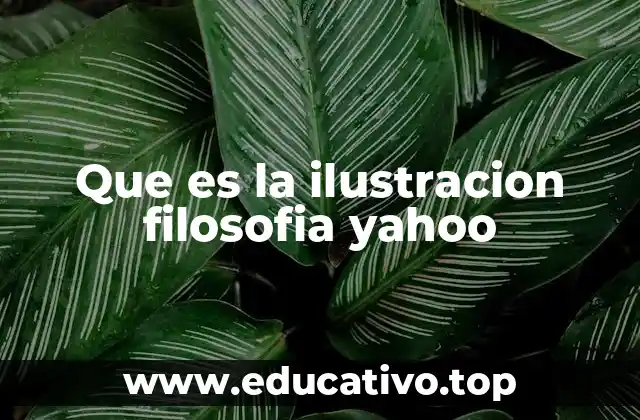 Que es la ilustracion filosofia yahoo