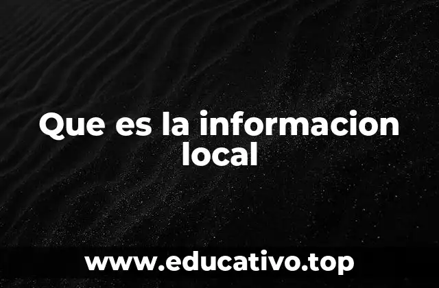Que es la informacion local