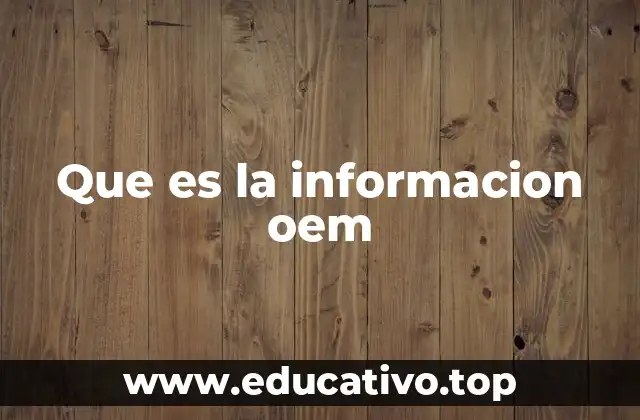 El papel de la información OEM en la integración tecnológica