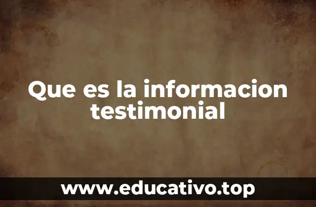 Que es la informacion testimonial