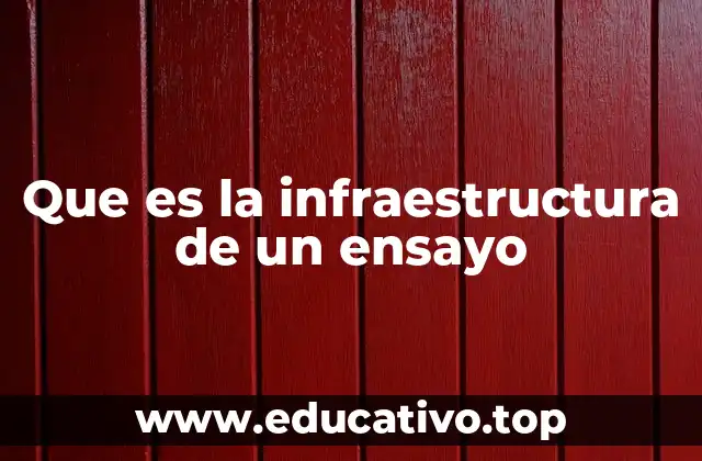 Que es la infraestructura de un ensayo