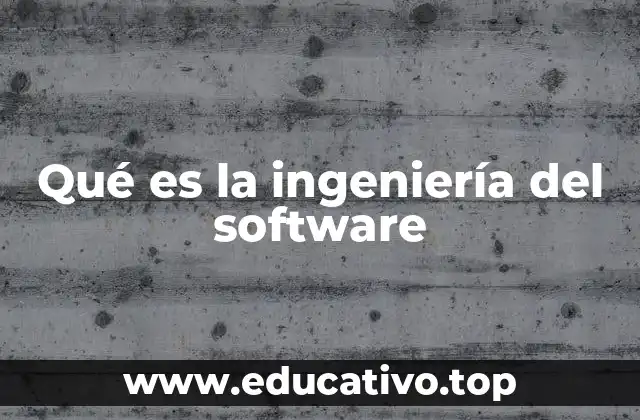 Qué es la ingeniería del software
