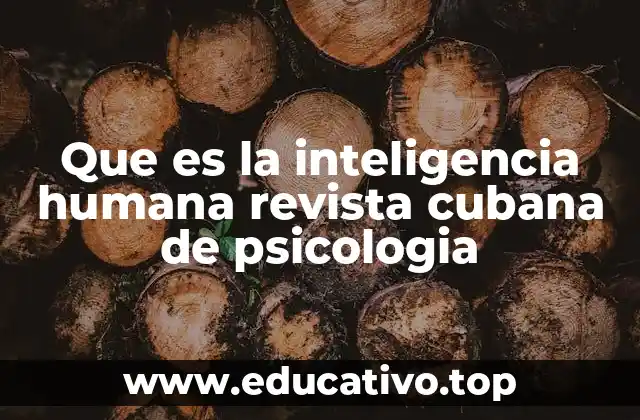 El enfoque psicológico cubano sobre la inteligencia humana