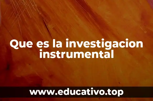 El rol de los instrumentos en la investigación