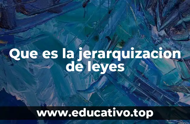 Que es la jerarquizacion de leyes